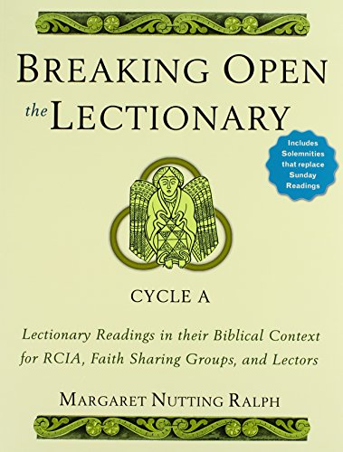 Breaking Open the Lectionary: Cycle A: Lectionary Readings in Their Biblical Context for RCIA, Faith Sharing Groups, and Lectors