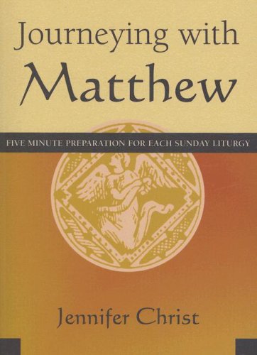 Journeying with Matthew: Five Minute Preparation for Each Sunday Liturgy