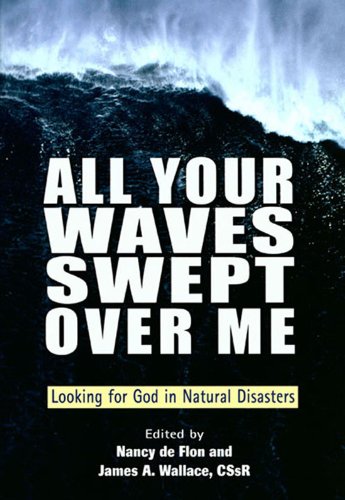 All Your Waves Swept Over Me: Looking for God in Natural Disasters