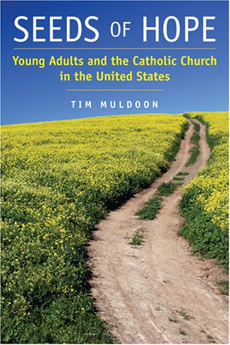 Seeds of Hope: Young Adults and the Catholic Church in the United States