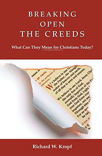 Breaking Open the Creeds: What Can They Mean for Christians Today?