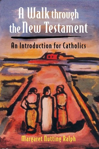 A Walk Through the New Testament: An Introduction for Catholics