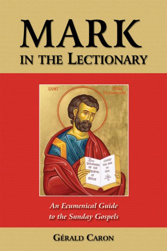 Mark in the Lectionary: An Ecumenical Guide to the Sunday Gospels