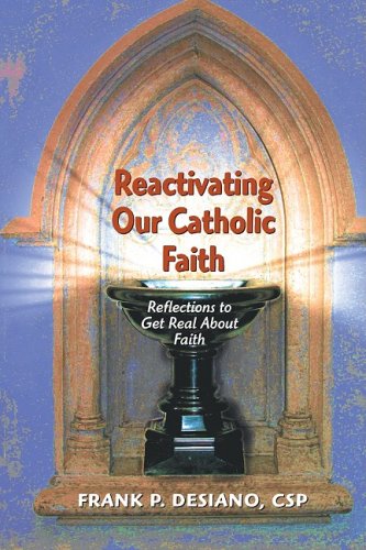 Reactivating Our Catholic Faith: Reflections to Get Real About Faith