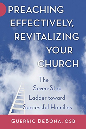 Preaching Effectively, Revitalizing Your Church: The Seven-Step Ladder Toward Successful Homilies