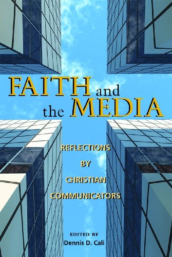 Faith and the Media: Reflections by Christian Communicators