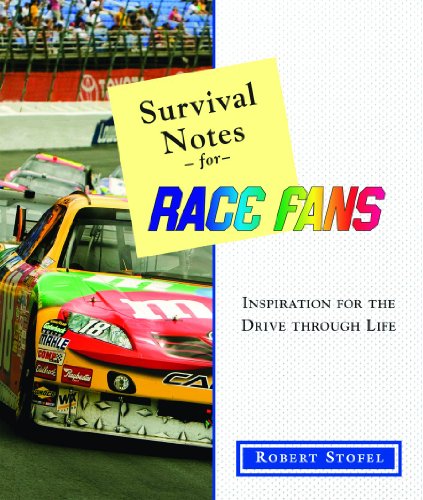 Survival Notes for Race Fans: Inspiration for the Road of Life