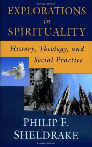 Explorations in Spirituality: History, Theology, and Social Practice