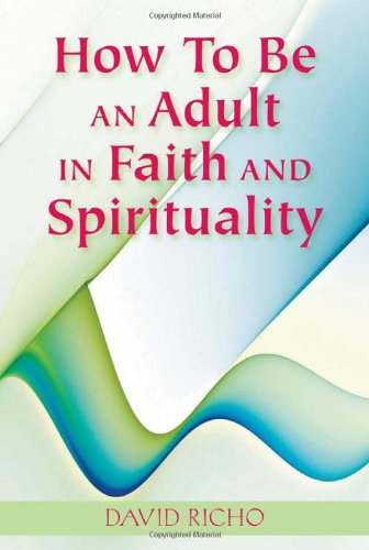 How to Be an Adult in Faith and Spirituality