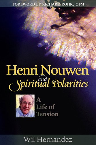 Henri Nouwen and Spiritual Polarities: A Life of Tension