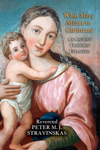 What Mary Means to Christians: An Ancient Tradition Explained
