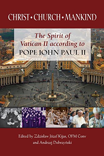 Christ, Church, Mankind: The Spirit of Vatican II according to Pope John Paul II
