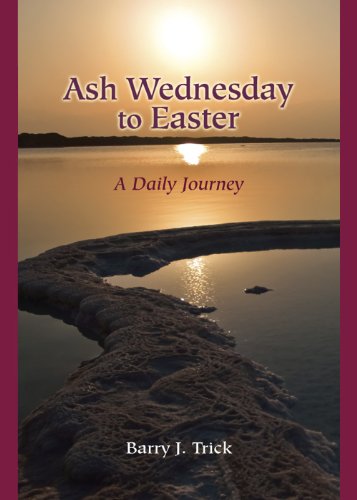 Ash Wednesday to Easter: A Daily Journey
