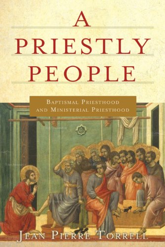 Priestly People, A: Baptismal Priesthood and Priestly Ministry