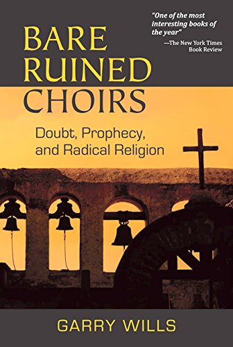 Bare Ruined Choirs: Doubt, Prophecy, and Radical Religion