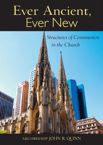 Ever Ancient, Ever New: Structures of Communion in the Church