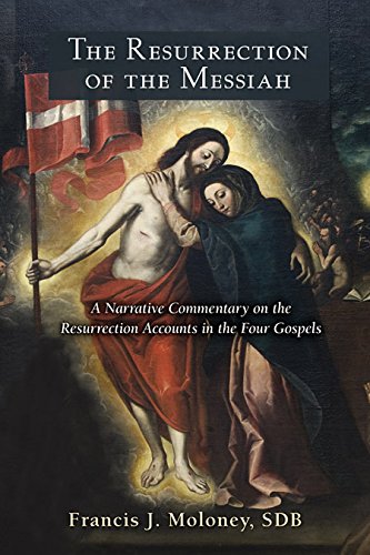 Resurrection of the Messiah, The: A Narrative Commentary on the Resurrection Accounts in the Four Gospels