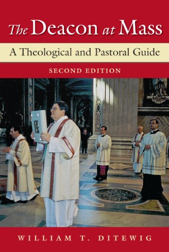 Deacon at Mass, The: A Theological and Pastoral Guide; Second Edition