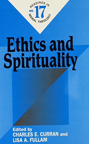 Ethics and Spirituality: Readings on Moral Theology No. 17 (Readings in Moral Theology)