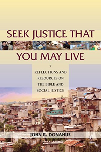 Seek Justice That You May Live: Reflections and Resources on the Bible and Social Justice