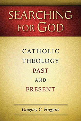 Searching for God: Catholic Theology Past and Present