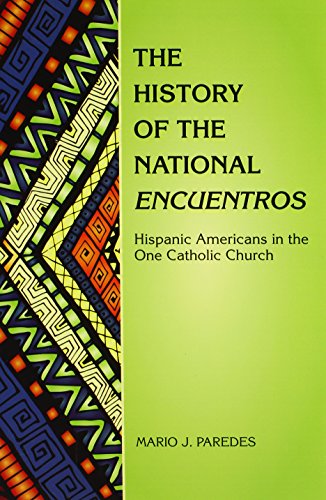 History of the National Encuentros, The: Hispanic Americans in the One Catholic Church