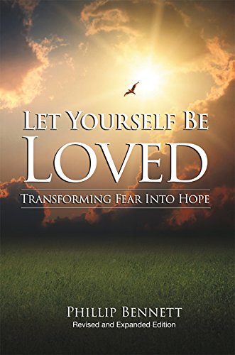 Let Yourself be Loved: Transforming Fear Into Hope