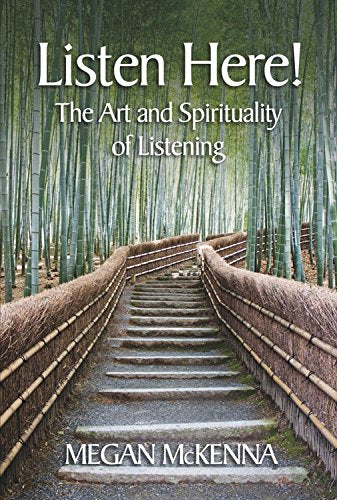 Listen Here!: The Art and Spirituality of Listening