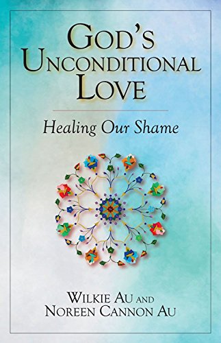 God's Unconditional Love; Healing Our Shame