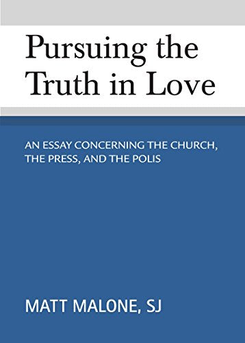 Pursuing the Truth in Love: An Essay Concerning the Church, the Press, and the Polis