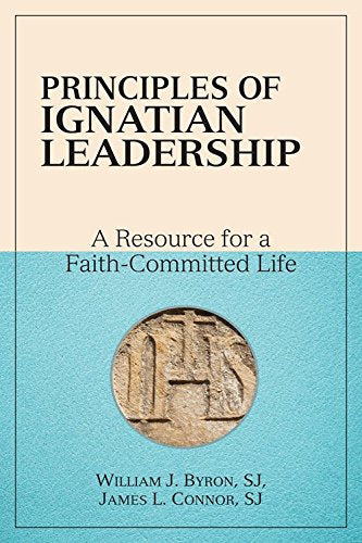 Principles of Ignatian Leadership; A Resource for a Faith-Committed Life