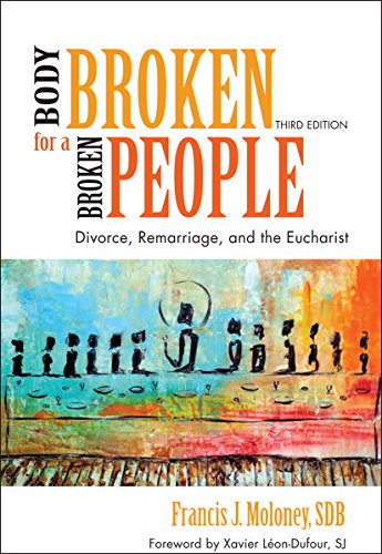 Body Broken for a Broken People: Divorce, Remarriage, and the Eucharist; Third Edition