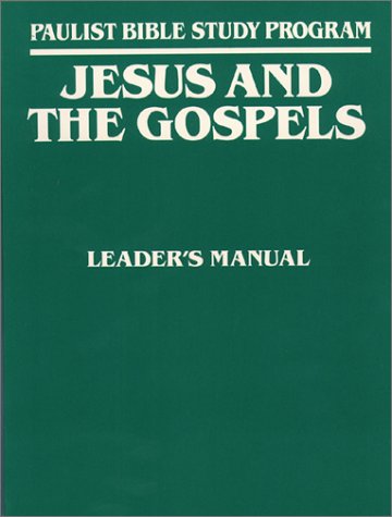 Jesus and the Gospels - Leader's Manual (Paulist bible Study Program)