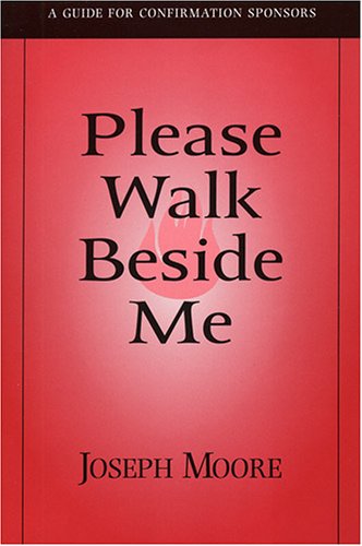 Please Walk Beside Me: A Guide for Confirmation Sponsors