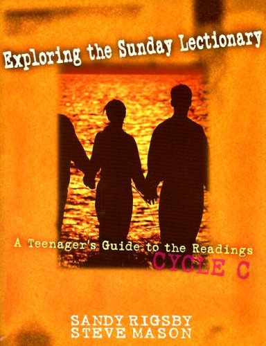 Exploring the Sunday Lectionary: A Teenager's Guide to the Readings Cycle C