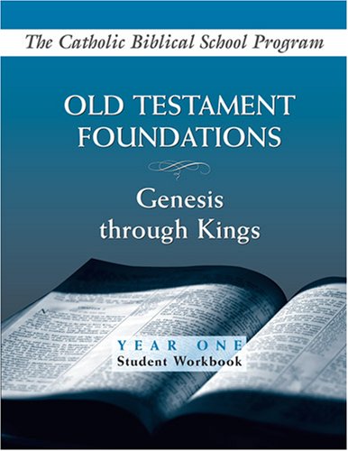 Old Testament Foundations: Genesis Through Kings Year One Student Workbook (Catholic Biblical School Program)