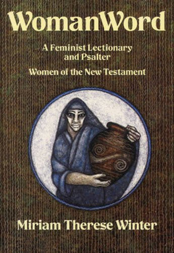 WomanWord: A Feminist Lectionary and Psalter: Women of the New Testament