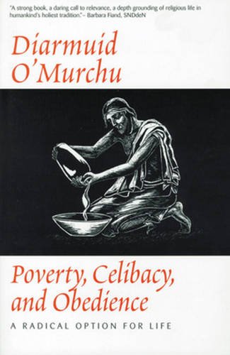 Poverty Celibacy & Obedience : A Radical Option for Life