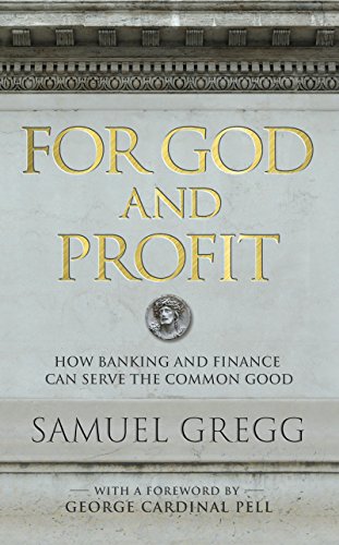 For God and Profit: How Banking and Finance Can Serve the Common Good