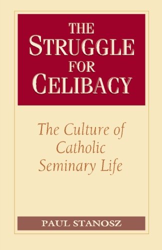 The Struggle for Celibacy: The Culture of Catholic Seminary Life