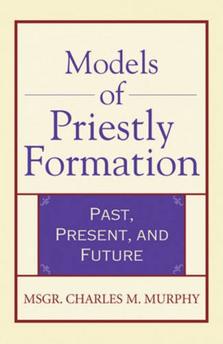 Models of Priestly Formation: Past, Present, and Future (Crossroad Faith & Formation Book)