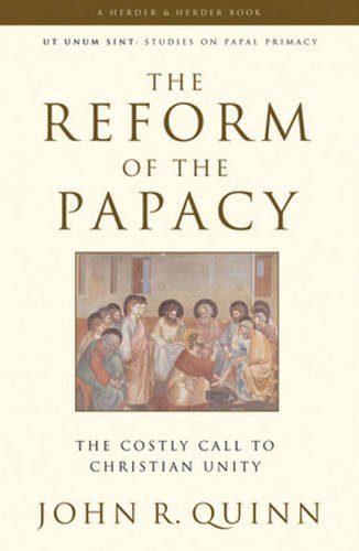 The Reform of the Papacy: The Costly Call to Christian Unity (Ut Unim Sint)