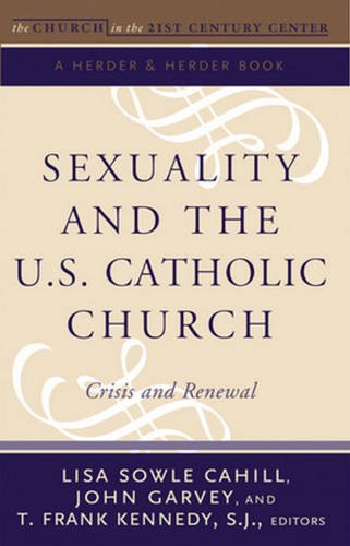 Sexuality and the U.S. Catholic Church: Crisis and Renewal (The Church in the 21st Century) (Volume 2)