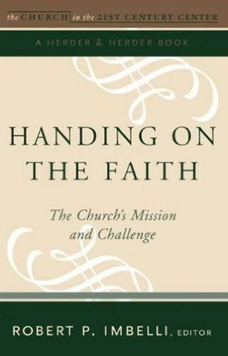 Handing on the Faith: The Church's Mission and Challenge (The Church in the 21st Century) (Volume 1)