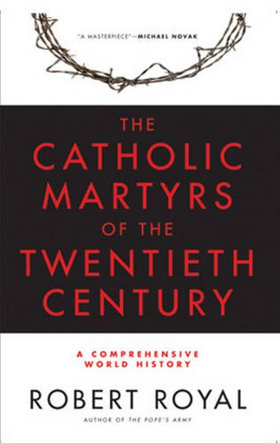 The Catholic Martyrs of the Twentieth Century: A Comprehensive World History