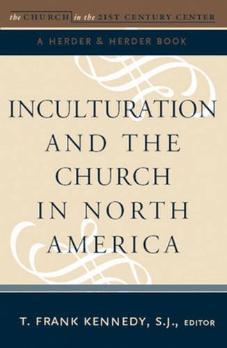 Inculturation and the Church in North America (The Church in the 21st Century)