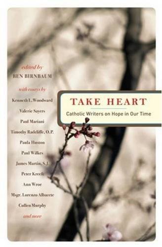 Take Heart: Catholic Writers on Hope in Our Time (Boston College Church in the 21st Century)