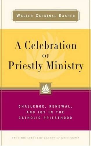 A Celebration of Priestly Ministry: Challenge, Renewal, and Joy in the Catholic Priesthood