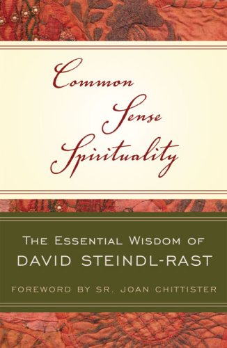 Common Sense Spirituality: The Essential Wisdom of David Steindl-Rast (Crossroad Book)