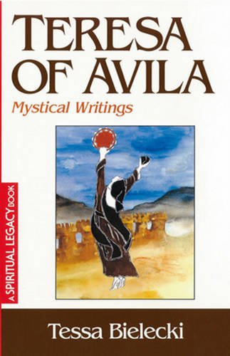 Teresa of Avila: Mystical Writings (The Crossroad Spiritual Legacy Series)